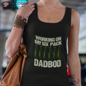 dad bod working on my six pack fathers day shirt tank top 4