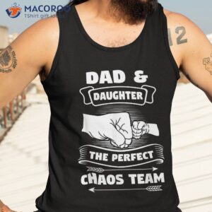 dad daughter a perfect chaos team father gift shirt tank top 3