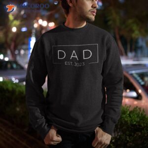 dad est 2023 promoted to daddy father s day shirt sweatshirt