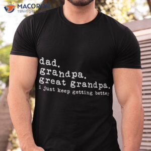 dad grandpa great funny fathers day shirt tshirt