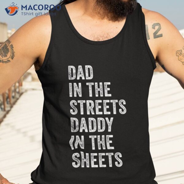 Dad In The Streets Daddy Sheets, Presents For Shirt