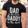 Dad In The Streets Daddy Sheets Presents Shirt