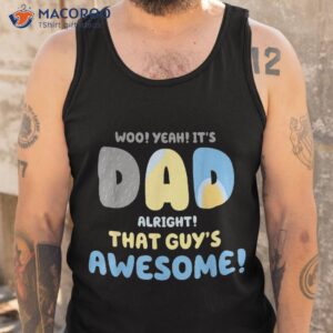 dad its alright that guys awesome father shirt tank top