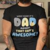 Dad Its Alright That Guys Awesome Father Shirt