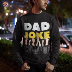 dad joke champion shirt sweatshirt