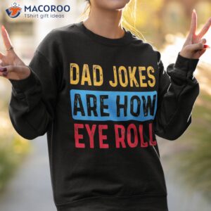dad jokers are now eye roll fathers day vintage funny shirt sweatshirt 2