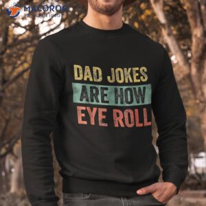 dad jokers are now eye roll fathers day vintage funny shirt sweatshirt