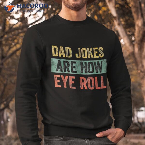 Dad Jokers Are Now Eye Roll Fathers Day Vintage Funny Shirt