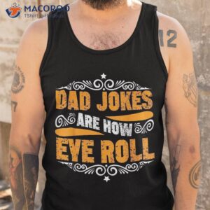 dad jokes are how eye roll funny fathers day daddy pun joke shirt tank top