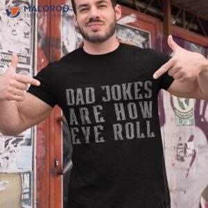 dad jokes are how eye roll funny vintage papa father day shirt tshirt 1 1