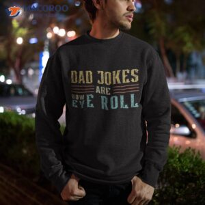 dad jokes are how eye roll vintage retro papa father day shirt sweatshirt