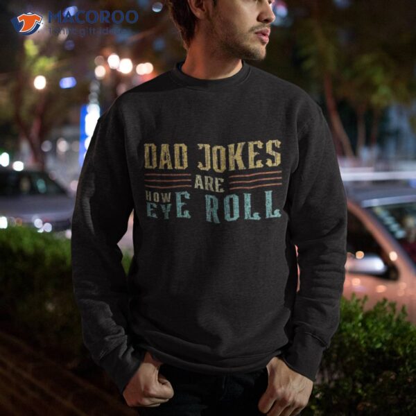 Dad Jokes Are How Eye Roll Vintage Retro Papa Father Day Shirt