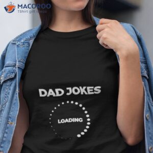 dad jokes loading father day shirt tshirt