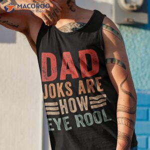 dad joks are how eye roll funny vintage father s day saying shirt tank top 1