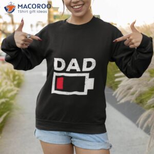dad low battery funny tired dad fathers day shirt sweatshirt 1