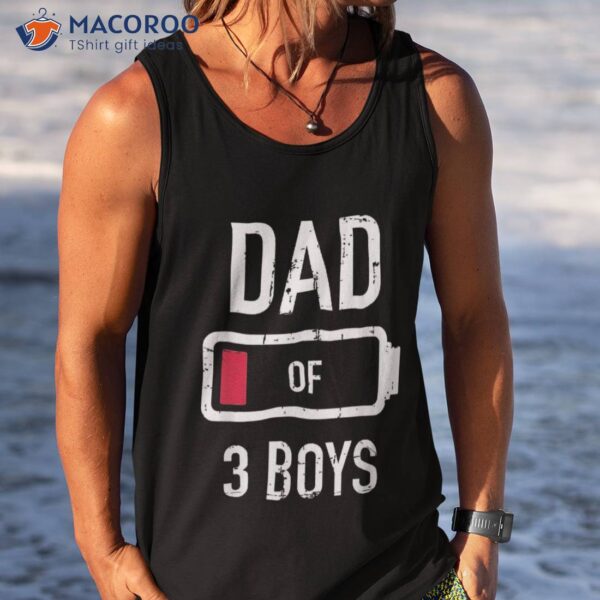 Dad Of 3 Three Boys Low Battery Gift For Father’s Day Shirt