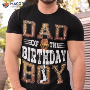 dad of the birthday boy shirt tshirt