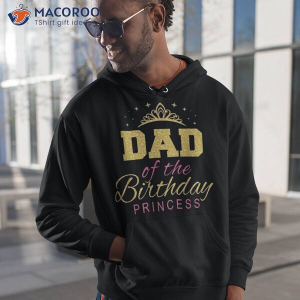 Dad Of The Birthday Princess Girls Party Shirt