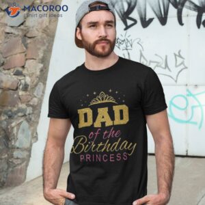 Dad Of The Birthday Princess Girls Party Shirt