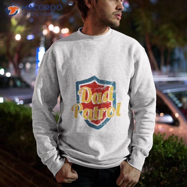 Dad Patrol Fathers Day Dad 2023 Shirt