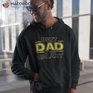 dad shirt gift for new dad best in the galaxy hoodie 1