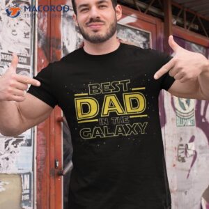 dad shirt gift for new dad best in the galaxy tshirt 1