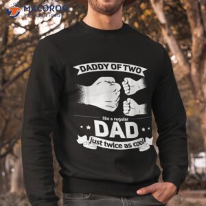 dad squared fathers day of two cool daddy 2 shirt sweatshirt