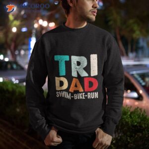 dad swim bike run triathletes shirt sweatshirt