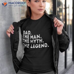 dad the man myth legend fathers day gift shirt tshirt 3