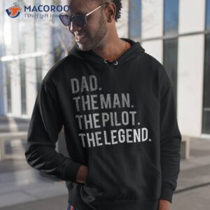 dad the man pilot legend father aviation gift shirt hoodie 1