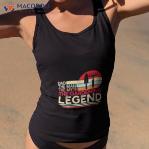 Dad The Man The Myth The Gardening Legend Shirt