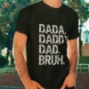 Dada Daddy Dad Bruh Fathers Day 2023 Funny Vintage Shirt