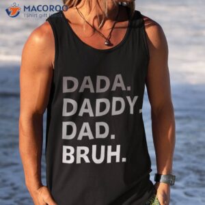 dada daddy dad bruh fathers day funny father shirt tank top