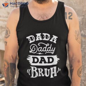 dada daddy dad bruh fathers day vintage funny father shirt tank top 11