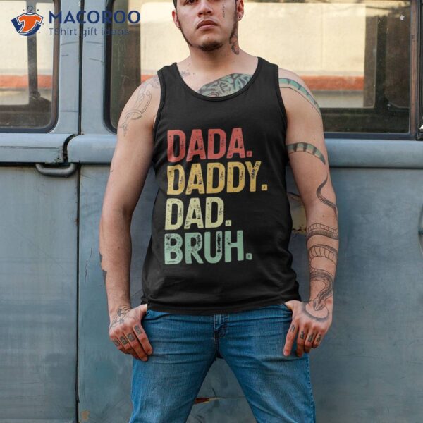 Dada Daddy Dad Bruh Fathers Day Vintage Funny Father Shirt