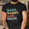 Dada Daddy Dad Bruh Fathers Day Vintage Funny Father Shirt