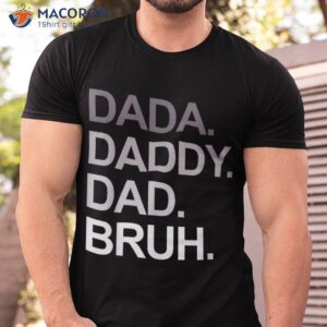 dada daddy dad bruh funny father s day shirt tshirt