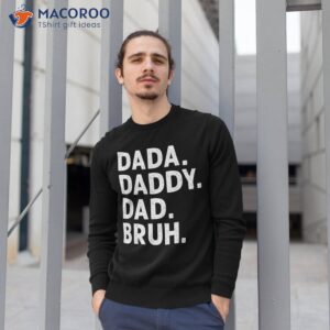 dada daddy dad bruh funny fathers day gift shirt sweatshirt 1