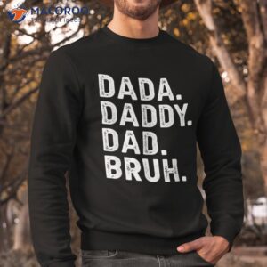 dada daddy dad bruh funny fathers day gift shirt sweatshirt 2