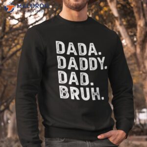 dada daddy dad bruh funny fathers day gift shirt sweatshirt 3