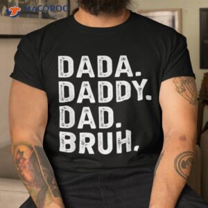 dada daddy dad bruh funny fathers day gift shirt tshirt 2