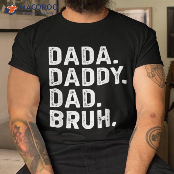 Dada Daddy Dad Bruh Funny Fathers Day Gift Shirt