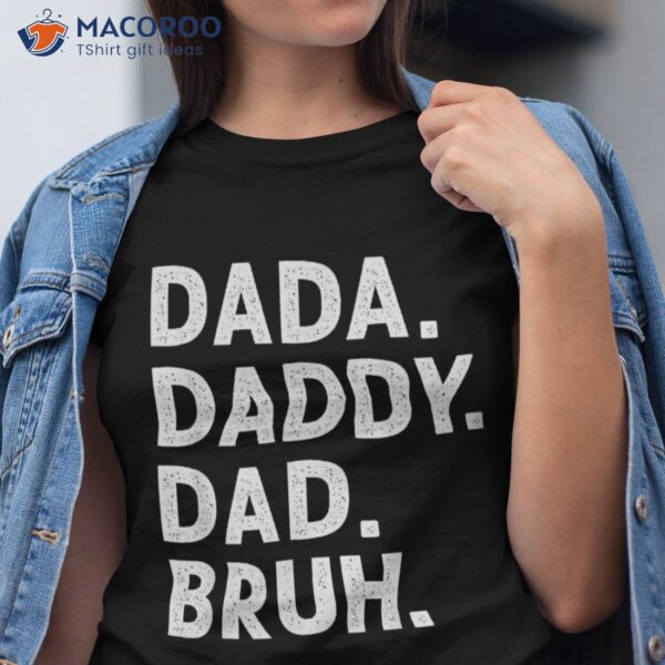 Dada Daddy Dad Bruh Funny Fathers Day Gift Shirt