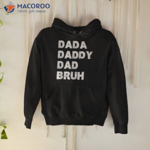 dada daddy dad bruh happy fathers day 2023 shirt hoodie