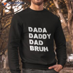 dada daddy dad bruh happy fathers day 2023 shirt sweatshirt