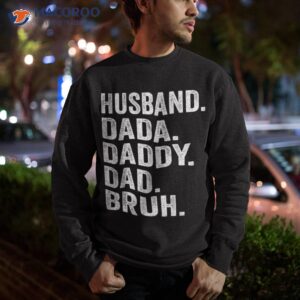 dada daddy dad bruh husband father funny fathers day vintage shirt sweatshirt