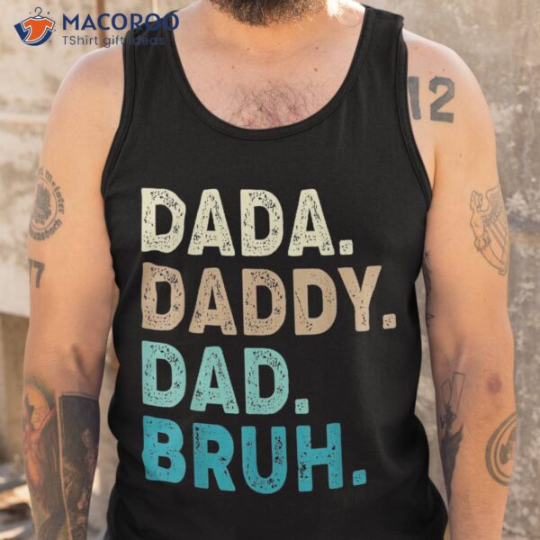 Dada Daddy Dad Bruh Shirt Fathers Day Vintage Funny Father