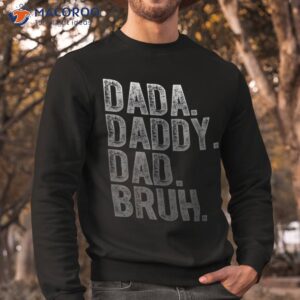 dada daddy dad bruh shirt gifts for bob fathers day sweatshirt