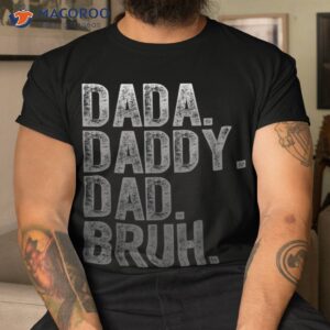 dada daddy dad bruh shirt gifts for bob fathers day tshirt