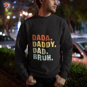 dada daddy dad bruh shirt sweatshirt